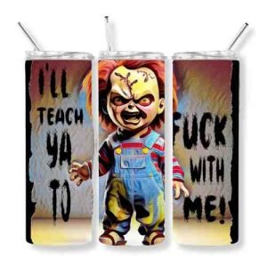 Chucky Horror Tumbler - "I'll Teach Ya" Custom Design