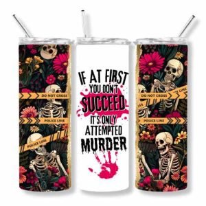 "If At First You Don't Succeed, It's Only Attempted Murder" Tumbler